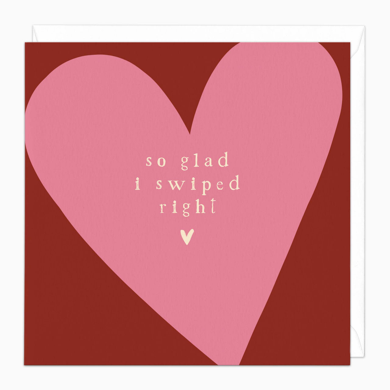 K025 - So Glad I Swiped Right Card