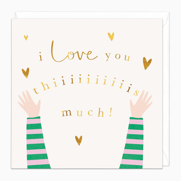 Greeting Card-J043 - Thiiiis Much Love Card-Wildfish