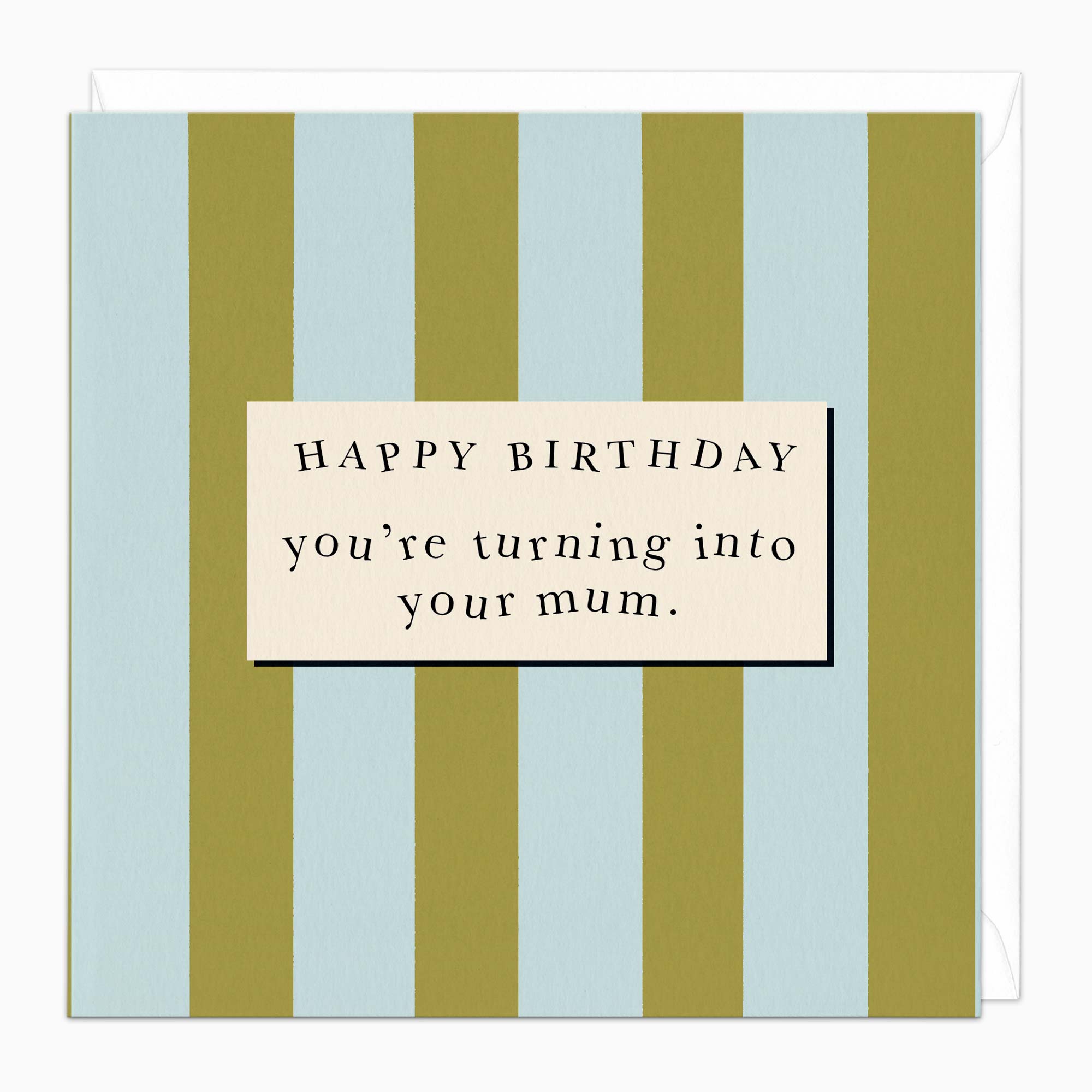 Greeting Card-J118 - Turning Into Your Mum Birthday Card-Wildfish
