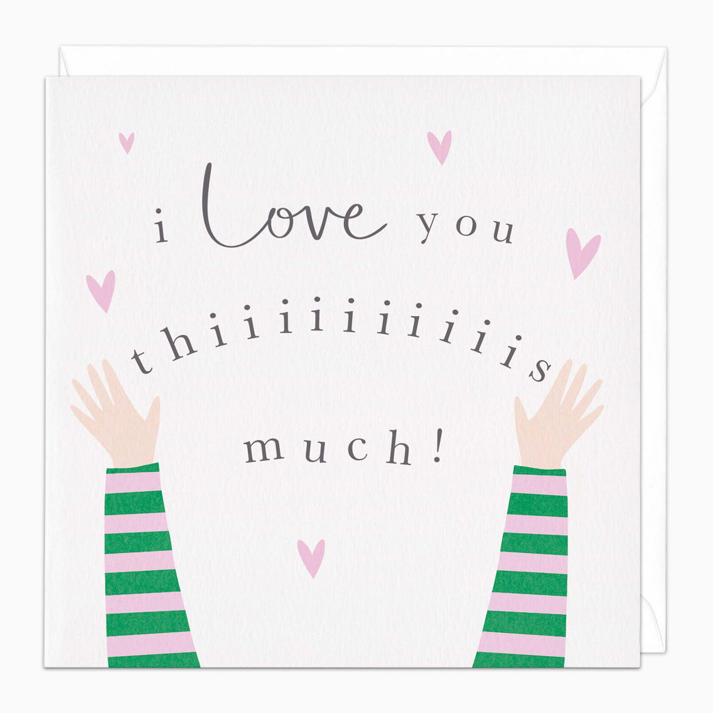K019 - Thiiiis Much Love Card